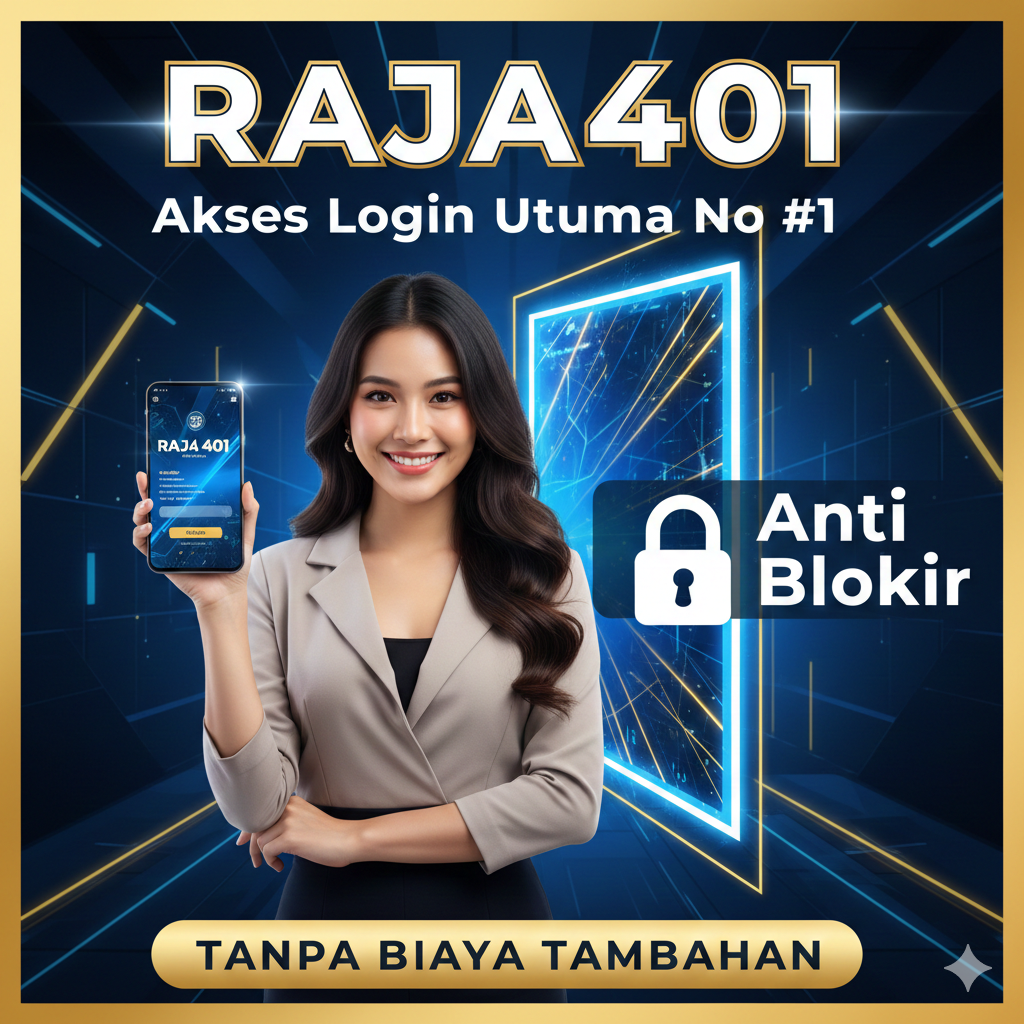 RAJA401 : Akses Login RAJA 401 Utama No #1 Anti Blokir Tanpa Biaya Tambahan